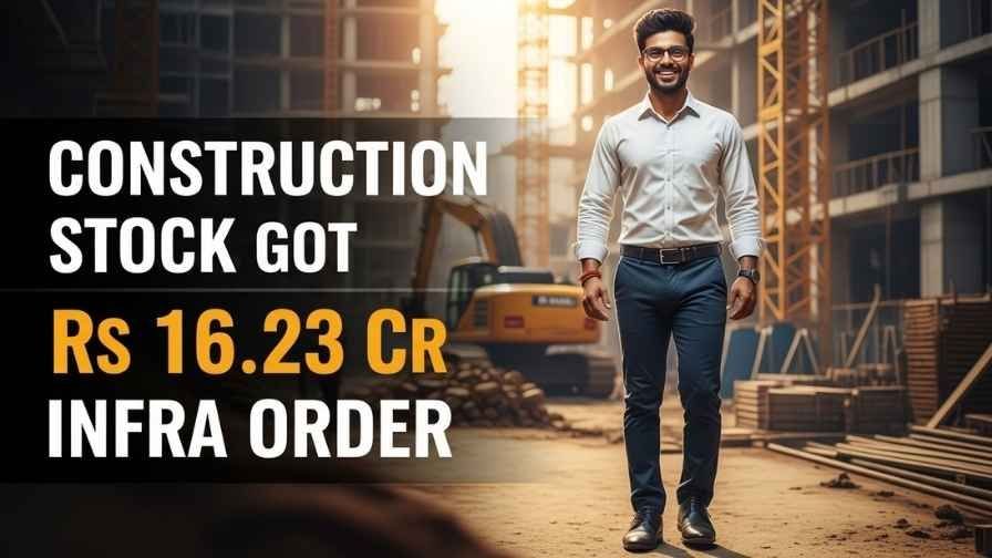Construction Stock Got 16Cr Infra Order